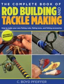 Complete Book of Rod Building and Tackle Making