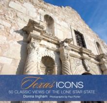 Texas Icons : 50 Classic Views of the Lone Star State