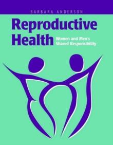 Reproductive Health: Women and Men's Shared Responsibility : Women and Men's Shared Responsibility