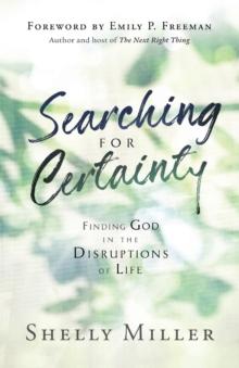 Searching for Certainty : Finding God in the Disruptions of Life