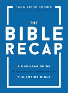 The Bible Recap  A OneYear Guide to Reading and Understanding the Entire Bible