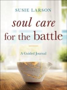 Soul Care for the Battle - A Guided Journal