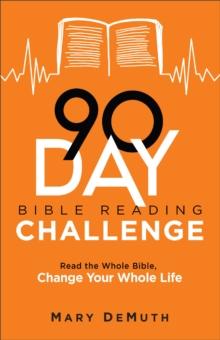 90Day Bible Reading Challenge  Read the Whole Bible, Change Your Whole Life