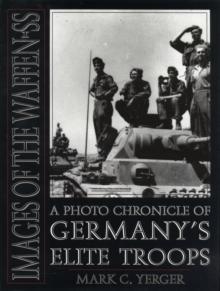 Images of the Waffen-SS : A Photo Chronicle of Germanys Elite Troops