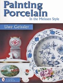 Painting Porcelain : In the Meissen Style