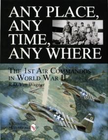 Any Place, Any Time, Any Where : The 1st Air Commandos in World War II