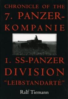 Chronicle of the 7. Panzer-kompanie 1. SS-Panzer Division Leibstandarte