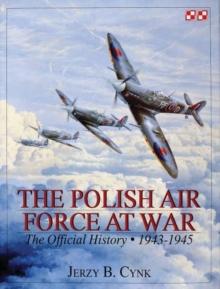 The Polish Air Force at War : The Official History  Vol.2 1943-1945