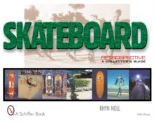 Skateboard Retrospective : A Collector's Guide