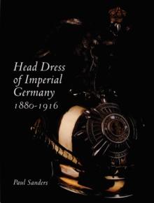 Head Dress of Imperial Germany : 1880-1916