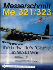 Messerschmitt Me 321/323 : The Luftwaffe's "Giants" in World War II