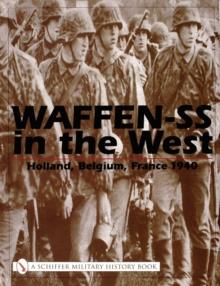 Waffen-SS in the West: : Holland, Belgium, France 1940