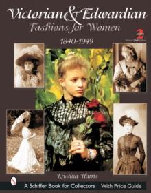 Victorian & Edwardian Fashions for Women : 1840-1910