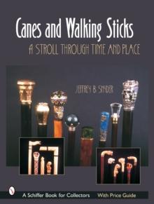 Canes & Walking Sticks : A Stroll Through Time and Place