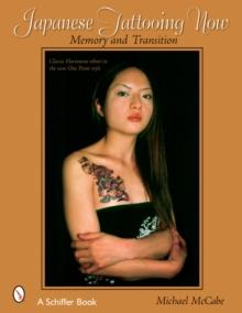 Japanese Tattooing Now : Memory and Transition