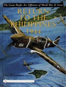 The Great Pacific Air Offensive of World War II : Volume I: Return to the Phillippines, 1944