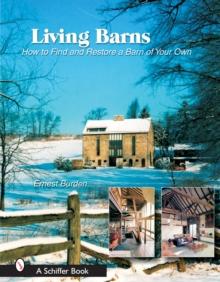 Living Barns : How to Find and Restore a Barn of Your Own