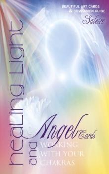 Healing Light and Angel Cards : Working with Your Chakras