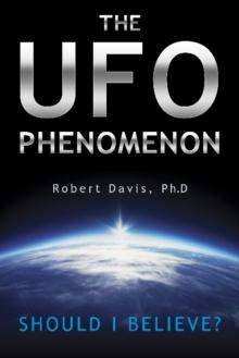 The UFO Phenomenon: Should I Believe? : Should I Believe?