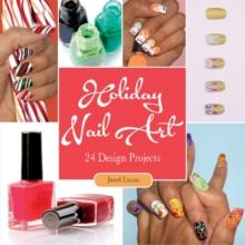 Holiday Nail Art : 24 Design Projects