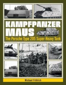 Kampfpanzer Maus : The Porsche Type 205 Super-Heavy Tank