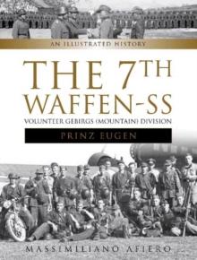 The 7th Waffen- SS Volunteer Gebirgs (Mountain) Division "Prinz Eugen" : An Illustrated History