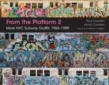 From the Platform 2 : More NYC Subway Graffiti, 1983-1989