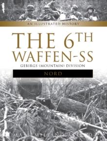 The 6th Waffen-SS Gebirgs (Mountain) Division "Nord" : An Illustrated History