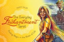 The Everyday Enchantment Tarot : Finding Magic in the Midst of Life