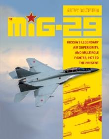 The MiG-29 : Russias Legendary Air Superiority, and Multirole Fighter, 1977 to the Present