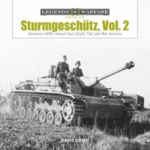 Sturmgeschutz : Germany's WWII Assault Gun (StuG), Vol.2: The Late War Versions