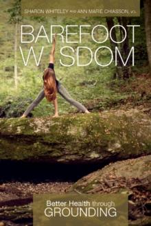 Barefoot Wisdom : Better Health through Grounding