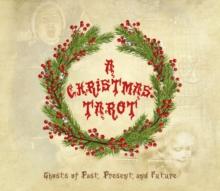 A Christmas Tarot : Ghosts of Past, Present, and Future