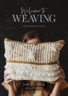 Welcome to Weaving : The Modern Guide