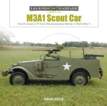 M3A1 Scout Car : The US Army's Early World War II Reconnaissance Vehicle