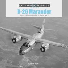 B-26 Marauder : Martins Medium Bomber in World War II