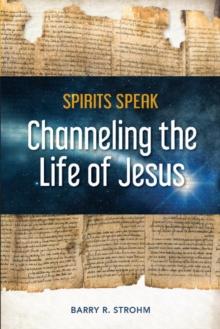 Spirits Speak : Channeling the Life of Jesus