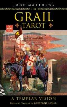 The Grail Tarot : A Templar Vision