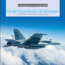 F/A-18E/F Super Hornet and EA-18G Growler : The US Navys Primary Fighter/Attack Aircraft