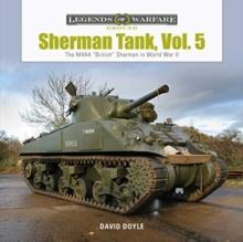 Sherman Tank, Vol. 5 : The M4A4 British Sherman in World War II