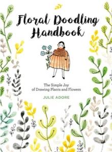 Floral Doodling Handbook : The Simple Joy of Drawing Plants and Flowers