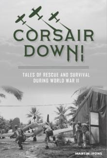 Corsair Down! : Tales of Rescue and Survival during World War II