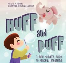 Huff and Puff : A Tiny Human's Guide to Mindful Breathing