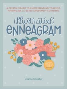 Illustrated Enneagram : A Creative Guide to Understanding Yourself, Finding Joy & Being Awesomely Authentic