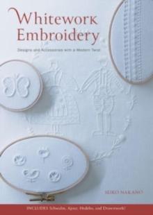 Whitework Embroidery : Designs and Accessories with a Modern Twist