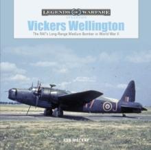 Vickers Wellington : The RAFs Long-Range Medium Bomber in World War II