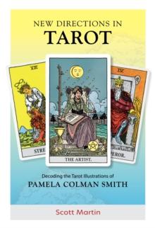 New Directions in Tarot : Decoding the Tarot Illustrations of Pamela Colman Smith