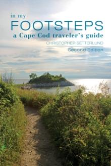 In My Footsteps : A Cape Cod Traveler's Guide, Second Edition