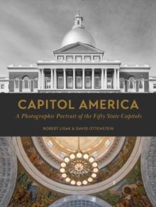 Capitol America : A Photographic Portrait of the Fifty State Capitols