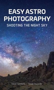 Easy Astrophotography : Shooting the Night Sky